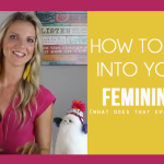 The Truth About Feminine Energy and How To Tap Into Your Femine