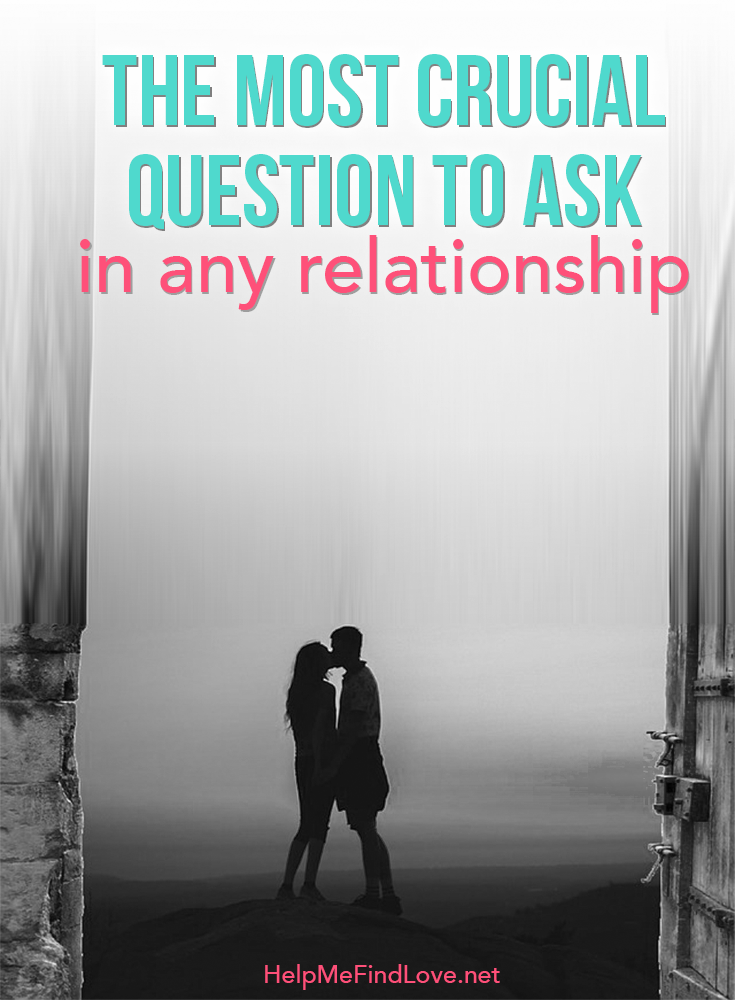 the most crucial question to ask in any relationship